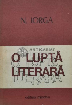 O lupta literara (volumul 2) - 1979 - Nicolae Iorga (U121) foto