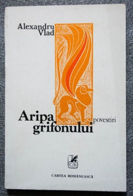 Alexandru Vlad - Aripa grifonului (povestiri) (debut, 1980) foto