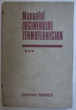 MANUALUL INGINERULUI TERMOTEHNICIAN , VOL. 3 , 1962