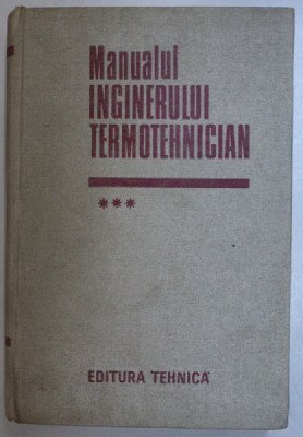 MANUALUL INGINERULUI TERMOTEHNICIAN , VOL. 3 , 1962 foto