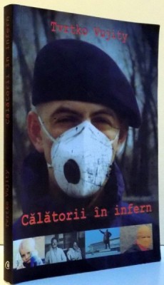 CALATORII IN INFERN , 2009 de TVRTKO VUJITY , PREZINTA SUBLINIERI foto