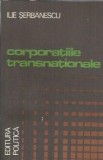 Corporatiile transnationale de Ilie Serbanescu, Editie 1978, Eseistica, Istorie, Carte Veche