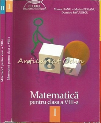 Matematica Pentru Clasa a VIII-a I, II - Mircea Fianu, Marius Perianu foto