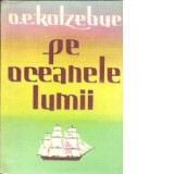 O. E. Kotzebue - Pe oceanele lumii