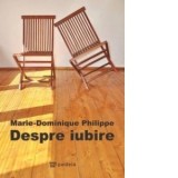 Despre iubire - Marie-Dominique Philippe