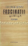 Fascinatii - George Sovu, Editura Militara, 1985, Roman