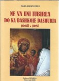 Cumpara ieftin Ne va uni iubirea. Do na bashkoje dashuiria. Poezii (editie bilingva romano-albaneza) - Oana Manolescu