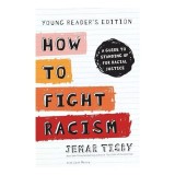 How to Fight Racism Young Reader&#039;s Edition