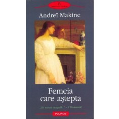 Femeia care asteapta &ndash; Andrei Makine