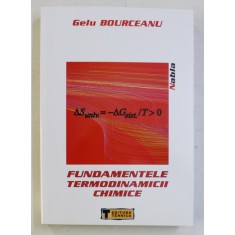 FUNDAMENTELE TERMODINAMICII CHIMICE de GELU BOURCEANU , 2009