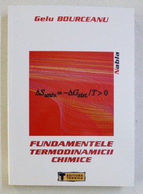 FUNDAMENTELE TERMODINAMICII CHIMICE de GELU BOURCEANU , 2009 foto