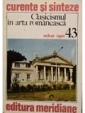 Mihai Ispir - Clasicismul in arta romaneasca (editia 1984)