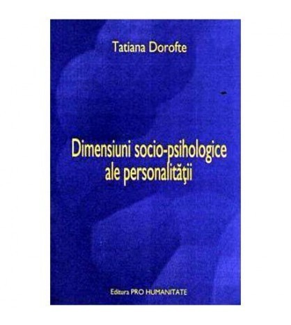 Tatiana Dorofte - Dimensiuni socio-psihologice ale personalitatii -