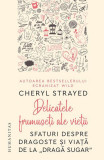 Delicatele frumuse&Aring;&pound;i ale vie&Aring;&pound;ii - Paperback brosat - Cheryl Strayed - Humanitas