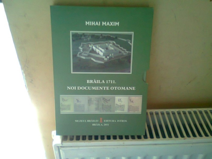 BRAILA 1711. NOI DOCUMENTE OTOMANE - MIHAI MAXIM, DOCUMENTE SI STUDII, IONEL CANDEA