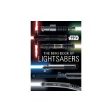 Star Wars: The Mini Book of Lightsabers: (Lightsaber Collection, Lightsaber Guide, Gifts for Star Wars Fans)