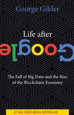Life After Google: The Fall of Big Data and the Rise of the Blockchain Economy foto