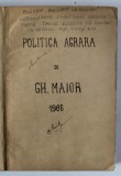 POLITICA AGRARA LA ROMANI , DEZVOLTAREA CHESTIUNII AGRARE IN TOATE TARILE LOCUITE DE ROMANI IN SEC. XVII , XVIII si XIX de GH. MAIOR , 1906