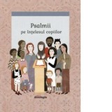 Psalmii pe intelesul copiilor - Dragos Dasca, Daniel G. Opperwall