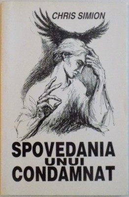 SPOVEDANIA UNUI CONDAMNAT de CHRIS SIMION, 1998 foto