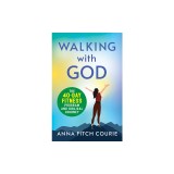 Walking with God: The 40-Day Fitness Program and Biblical Journey