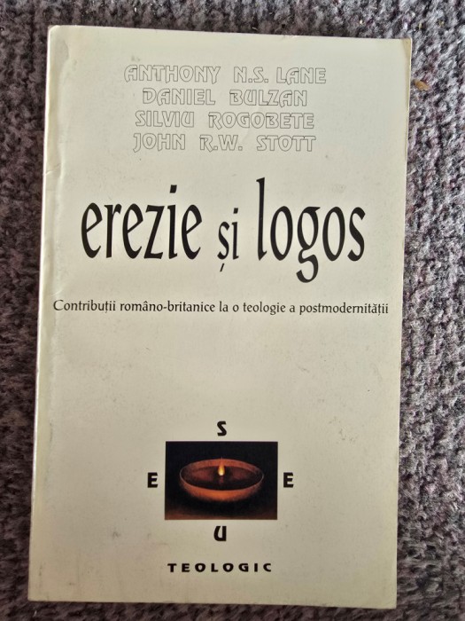 EREZIE SI LOGOS , CONTRIBUTII ROMANO - BRITANICE LA O TEOLOGIE A POSTMODERNITATII de ANTHONY N. S. LANE, DANIEL BULZAN, 1996, 160 pagini, stare buna