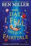 The Day I Fell Into a Fairytale: The bestselling classic adventure | Ben Miller, Simon &amp; Schuster Ltd