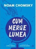 Cumpara ieftin Cum merge lumea/Noam Chomsky