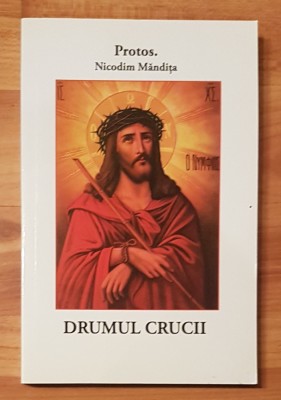 Drumul crucii de Protos. Nicodim Mandita foto