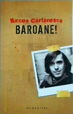 Mircea Cartarescu - Baroane! foto