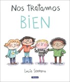 Nos Tratamos Bien: Un Cuento Sobre El Respeto / We Treat Each Other Well: A Stor Y about Respect