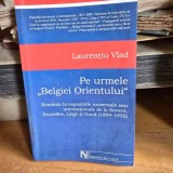 PE URMELE BELGIEI ORIENTULUI - LAURENTIU VLAD