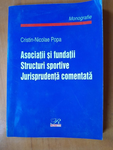 Asociatii si fundatii. Structuri sportive. Jurisprudenta comentata - Cristin Nicolae Popa