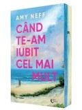 Cumpara ieftin Cand te-am iubit cel mai mult/Amy Neff