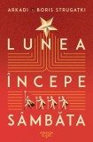 Lunea &icirc;ncepe s&acirc;mbăta - Paperback brosat - Nemira
