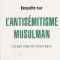 Enquete sur l antisemitisme musulman de ses origines a nos jours