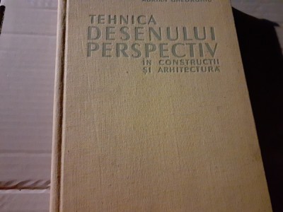 TEHNICA DESENULUI PERSPECTIV IN CONSTRUCTII SI ARHITECTURA - ADRIAN GHEORGHIU foto