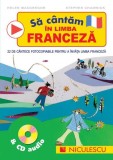 Să c&acirc;ntăm &icirc;n limba franceză &amp; CD audio - Paperback brosat - Helen MacGregor, Stephen Chadwick - Niculescu