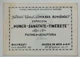 EXPOZITIA ' MUNCA - SANATATE - TINERETE ' , PICTURA - SCULPTURA , EDITATA DE UNIUNEA SINDICATELOR DIN UNITATILE SANITARE , 1981