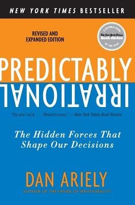 Predictably Irrational: The Hidden Forces That Shape Our Decisions