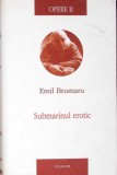 OPERE VOL.2 SUBMARINUL EROTIC-EMIL BRUMARU-355260