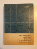METEOROLOGIE , SINOPTICA , DINAMICA SI AERONAUTICA , MANUAL PENTRU SCOLI TEHNICE de A. DONEAUD , N. BESLEAGA , 1966 , COPERTA PREZINTA URME DE UZURA