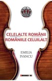 Celelalte romanii. Romaniile celuilalt - Emilia Ivancu