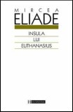 Insula lui Euthanasius - Editura Humanitas