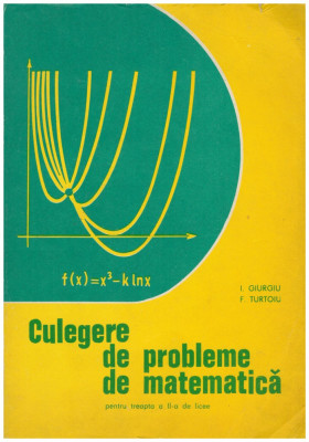 I. Giurgiu, F. Turtoiu - Culegere de probleme de matematica - 128095 foto