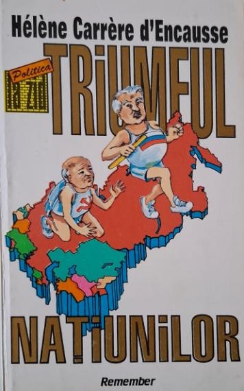 Triumful natiunilor sau Sfarsitul imperiului sovietic &ndash; Helene Carrere d&#039;Encause