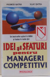 IDEI SI SFATURI PENTRU MANAGERI COMPETITIVI de PROMOD BATRA , VIJAY BATRA , 1999
