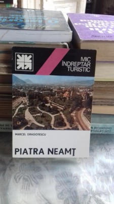 MIC INDREPTAR TURISTIC PIATRA NEAMT - MARCEL DRAGOTESCU foto