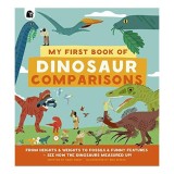 Carte "My First Book of Dinosaur Comparisons" - Dinozauri, Comparatii, Date, Masuratori pentru Copii 5-8 ani