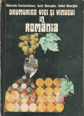 GHERASIM CONSTANTINESCU, A. GHEORGHIU - DRUMURILE VIEI SI VINULUI IN ROMANIA foto